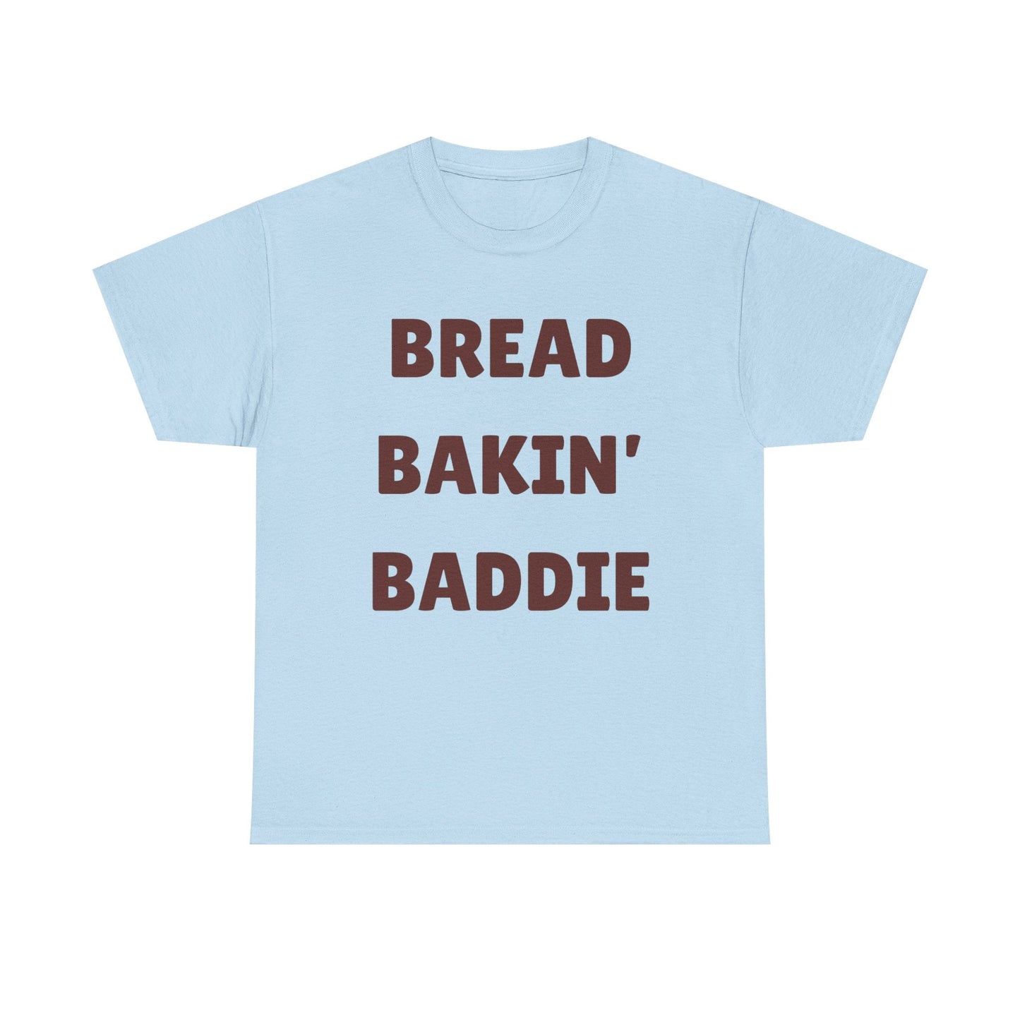 Bread Bakin' Baddie T-Shirt — Funny Baking Tee for Home Bakers & Bread Lovers - Crushin' on Cookies