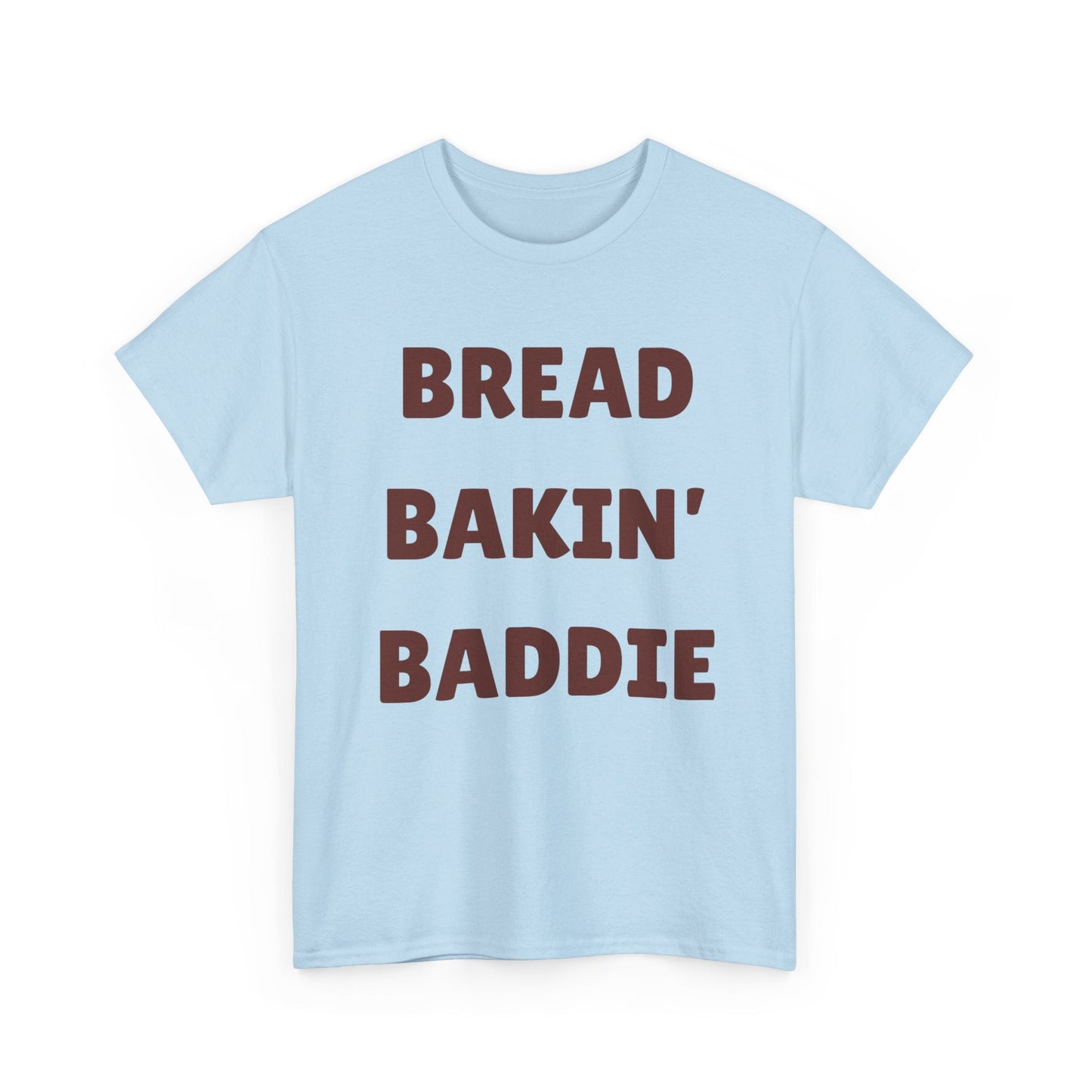 Bread Bakin' Baddie T-Shirt — Funny Baking Tee for Home Bakers & Bread Lovers - Crushin' on Cookies
