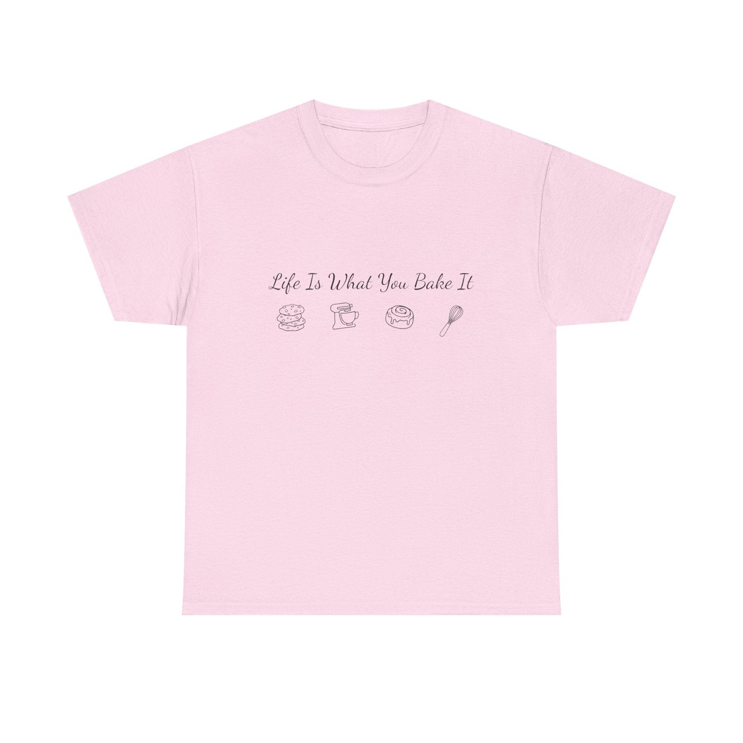 Life Is What You Bake It T-Shirt — Baking Lover Graphic Tee - Crushin' on Cookies