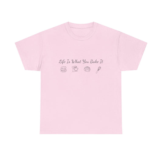 Life Is What You Bake It T-Shirt — Baking Lover Graphic Tee - Crushin' on Cookies